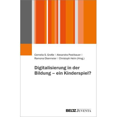 Digitalisierung in der Bildung – ein Kinderspiel?, Taschenbuch von , Juventa Verlag ein Imprint der Beltz Verlagsgruppe GmbH & Co. KG,