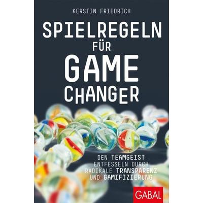 Spielregeln für Game Changer, Gebundene Ausgabe von Kerstin Friedrich, Gabal, 978-3-86936-961-7