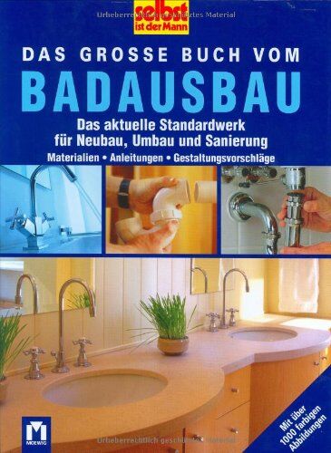 selbst ist der Mann. Das große Buch vom Badausbau: Das aktuelle Standardwerk für Neubau, Umbau und Sanierung - Preis vom 14.10.2026 23:07:16 h