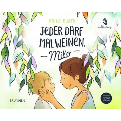 Jeder darf mal weinen, Milo, Gebundene Ausgabe von Anita Kurth, Brunnen Verlag GmbH, 978-3-7655-5006-5