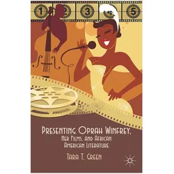 Presenting Oprah Winfrey, Her Films, and African American Literature, Fachbücher von T. Green