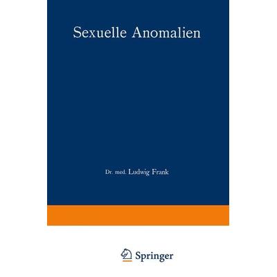 Sexuelle Anomalien, Taschenbuch von Ludwig Frank, Springer Berlin, 978-3-642-51913-0