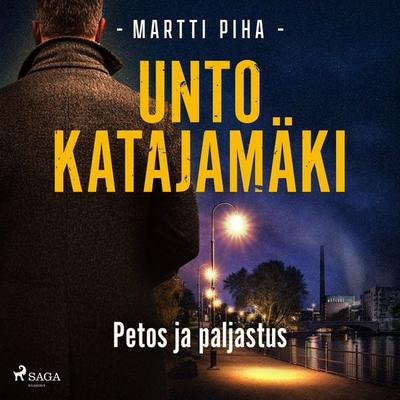 Petos ja paljastus - Unto Katajamäki, Audio, 9788726855784