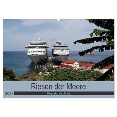 Riesen der Meere - Kreuzfahrtschiffe (Wandkalender 2026 DIN A2 quer), CALVENDO Monatskalender