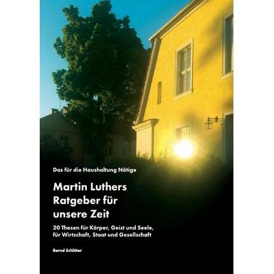 Das für die Haushaltung Nötige. Martin Luthers Ratgeber für unsere Zeit, Taschenbuch von Bernd Schlüter, GRIN, 978-3-668-40745-9