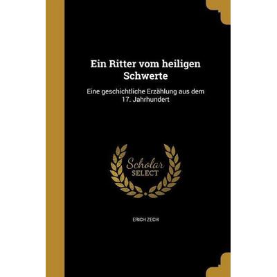 Ein Ritter vom heiligen Schwerte, Taschenbuch von Erich Zech, Creative Media Partners, LLC, 978-1-362-00156-0