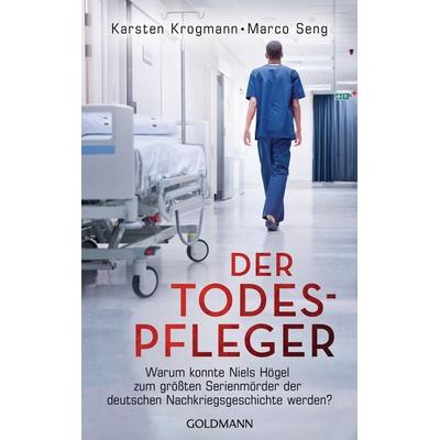 Der Todespfleger, Taschenbuch von Karsten Krogmann,Marco Seng, Goldmann, 978-3-442-31612-0