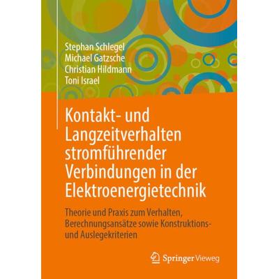 Kontakt- und Langzeitverhalten stromführender Verbindungen in der Elektroenergietechnik, Gebundene Ausgabe von Stephan Schlegel,Michael