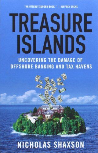 Nicholas Shaxson - Treasure Islands: Uncovering the Damage of Offshore Banking and Tax Havens - Preis vom 09.10.2026 07:28:09 h