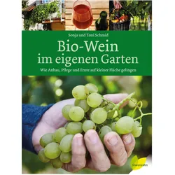 Bio-Wein im eigenen Garten, Ratgeber von Sonja Schmid