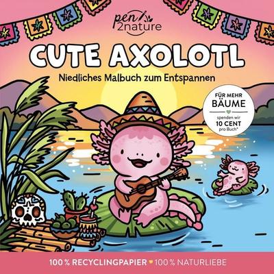 Cute Axolotl I Ausmalbuch für Erwachsene, Taschenbuch von , Pen2nature, 978-3-9876422-4-1