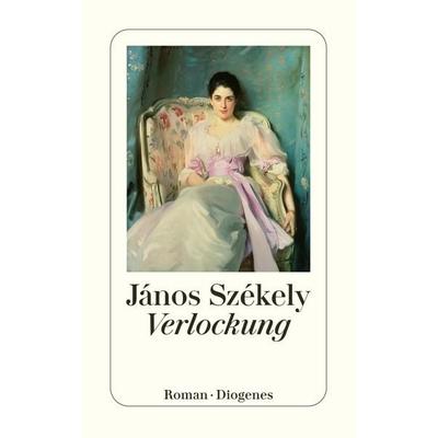 Verlockung, Taschenbuch von János Székely, Diogenes Verlag AG, 978-3-257-24363-5