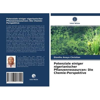 Potenziale einiger nigerianischer Pflanzenressourcen: Die Chemie-Perspektive, Taschenbuch von Etonihu Anayo Christian, Verlag Unser Wissen,