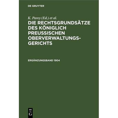 Die Rechtsgrundsätze des Königlich Preussischen Oberverwaltungsgerichts / Die Rechtsgrundsätze des Königlich Preussischen Oberverwaltungsgerichts.