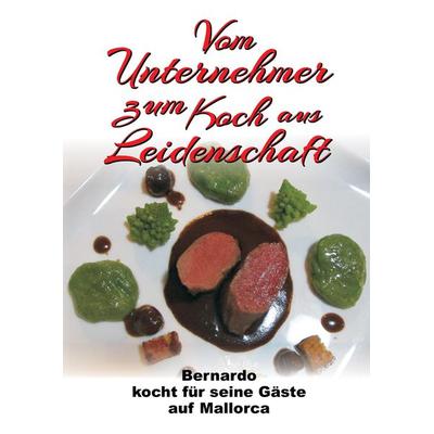 Vom Unternehmer zum Koch aus Leidenschaft, Gebundene Ausgabe von Bernhard Fakin, Tredition, 978-3-7439-3272-2