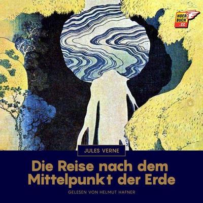 Die Reise nach dem Mittelpunkt der Erde - Jules Verne, Audio, 9783991484660