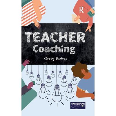 TEACHER Coaching, Gebundene Ausgabe von Kirsty Stokes, Taylor and Francis, 978-1-04-105724-6
