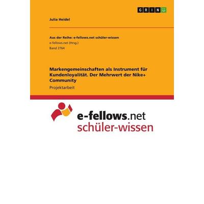 Markengemeinschaften als Instrument für Kundenloyalität. Der Mehrwert der Nike+ Community, Taschenbuch von Julia Heidel, GRIN, 978-3-346-05811-9