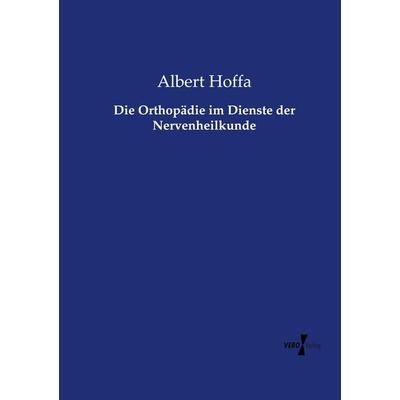 Die Orthopädie im Dienste der Nervenheilkunde, Taschenbuch von Albert Hoffa, Vero Verlag, 978-3-7372-1385-1