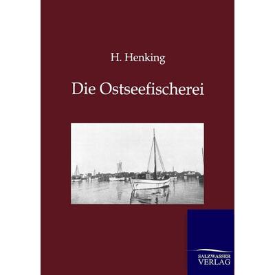 Die Ostseefischerei, Taschenbuch von H. Henking, Salzwasser, 978-3-86444-400-5
