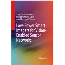 Low-Power Smart Imagers for Vision-Enabled Sensor Networks, Fachbücher von Jorge Fernández-Berni, Ricardo Carmona-Galán, Ángel Rodríguez-Vázquez