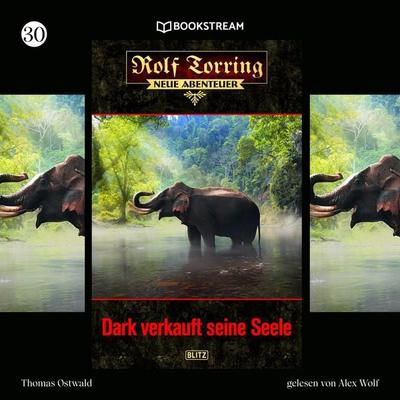 Rolf Torring - Neue Abenteuer, Folge 30: Dark verkauft seine Seele - Thomas Ostwald, Audio, 9783990868577