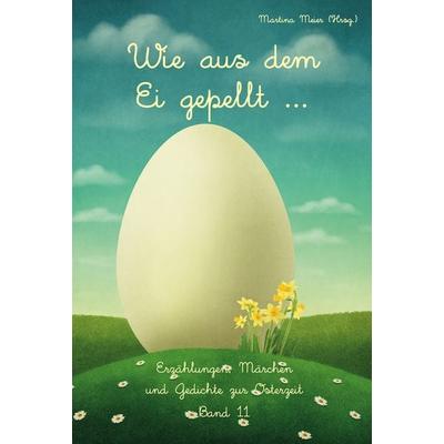 Wie aus dem Ei gepellt ..., Taschenbuch von , Papierfresserchens MTM-Verlag + CAT creativ, 978-3-99051-369-9