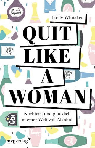 Holly Whitaker - Quit Like a Woman: Nüchtern und glücklich in einer Welt voll Alkohol - Preis vom 12.10.2026 11:37:12 h