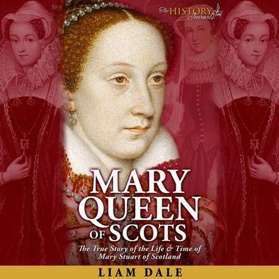 Mary Queen of Scots - Liam Dale, Audio, 9781789323344