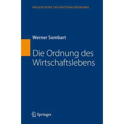 Die Ordnung des Wirtschaftslebens, Gebundene Ausgabe von Werner Sombart, Springer Berlin, 978-3-540-72253-3