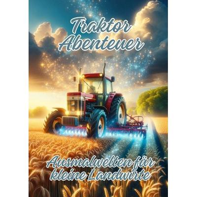 Traktor Abenteuer, Taschenbuch von Ela ArtJoy, Tredition, 978-3-384-16624-1