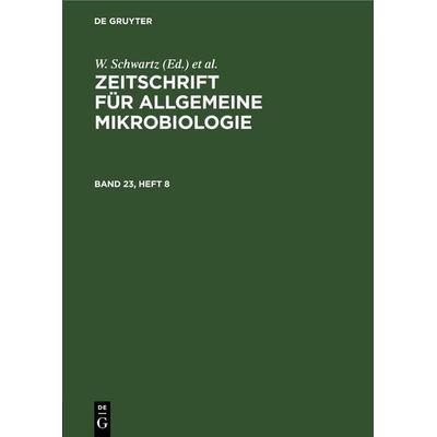 Zeitschrift für Allgemeine Mikrobiologie. Band 23, Heft 8, Gebundene Ausgabe von , De Gruyter, 978-3-11-256555-1