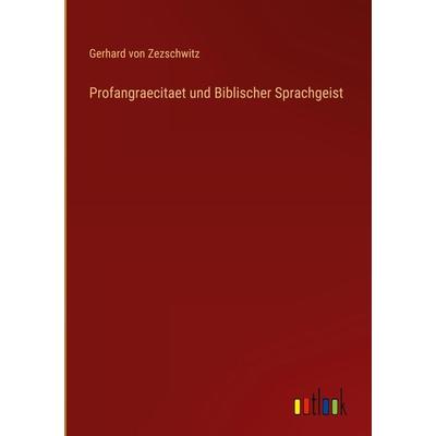 Profangraecitaet und Biblischer Sprachgeist, Gebundene Ausgabe von Gerhard Von Zezschwitz, Outlook, 978-3-368-21863-8