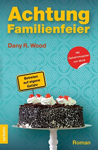 Wood, Dany R. - Achtung Familienfeier: Betreten auf eigene Gefahr - Preis vom 02.10.2026 23:42:20 h