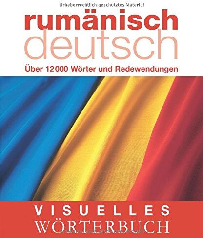 Visuelles Wörterbuch Rumänisch-Deutsch: Über 12.000 Wörter und Redewendungen - Preis vom 11.10.2026 15:43:13 h