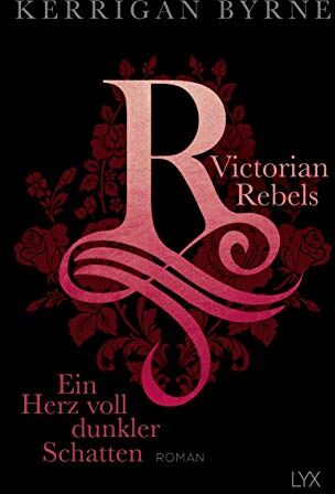 Kerrigan Byrne - Victorian Rebels - Ein Herz voll dunkler Schatten (The Victorian Rebels, Band 2) - Preis vom 30.09.2026 22:30:23 h