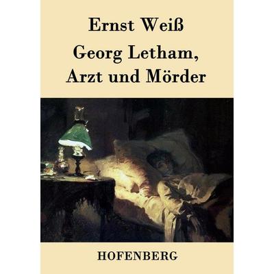 Georg Letham, Arzt und Mörder, Taschenbuch von Ernst Weiss, Hofenberg, 978-3-8430-3335-0
