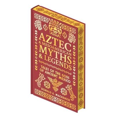 Aztec & Mesoamerican Myths & Legends, Gebundene Ausgabe von Donald A. Mackenzie, Arcturus Publishing Ltd, 978-1-398-85517-5