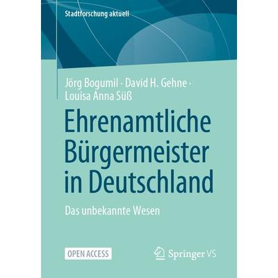 Ehrenamtliche Bürgermeister in Deutschland, Taschenbuch von Jörg Bogumil,David H. Gehne,Louisa Anna Süss, Springer Fachmedien Wiesbaden GmbH,