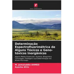 Determinação Espectrofluorimétrica de Alguns Tóxicos e Geno-tóxicos Inorgânicos, Fachbücher von Ayesha Afrin, M. Jamaluddin Ahmed