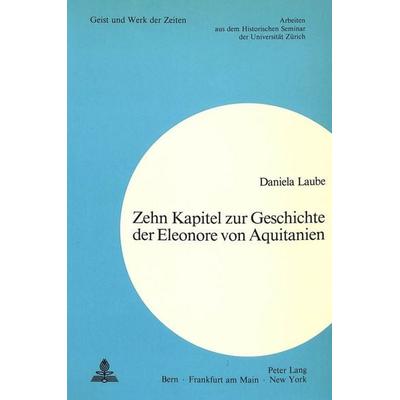 Zehn Kapitel zur Geschichte der Eleonore von Aquitanien, Taschenbuch von Daniela Laube, Peter Lang AG, Internationaler Verlag der Wissenschaften,