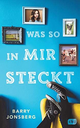 Barry Jonsberg - Was so in mir steckt: Träume groß. Habe Mut. Und lass dich nicht aus der Ruhe bringen. - Preis vom 16.10.2026 11:41:07 h