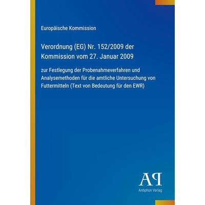 Verordnung (EG) Nr. 152/2009 der Kommission vom 27. Januar 2009, Taschenbuch von Europäische Kommission, Antiphon Verlag, 978-3-387-94609-3