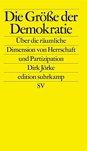 Dirk Jörke - Die Größe der Demokratie: Über die räumliche Dimension von Herrschaft und Partizipation (edition suhrkamp) - Preis vom 06.10.2026 07:26:00 h