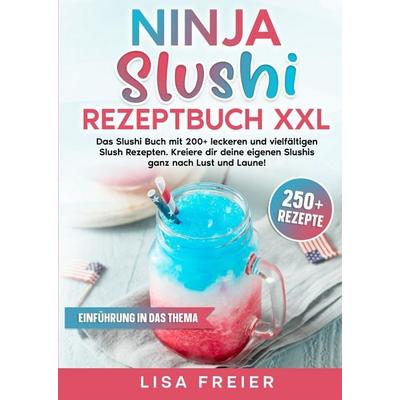 Ninja Slushi Rezeptbuch XXL, Gebundene Ausgabe von Lisa Freier, Tredition, 978-3-384-71551-7