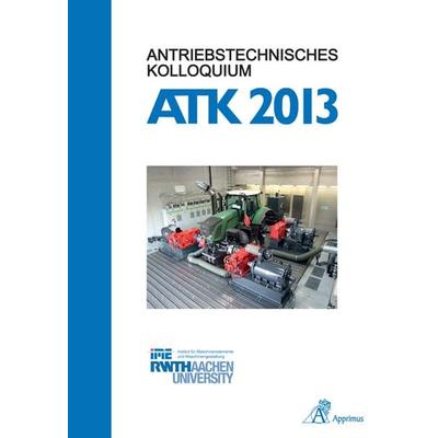 Antriebstechnisches Kolloquium ATK 2013, Gebundene Ausgabe von , Apprimus, 978-3-86359-076-5