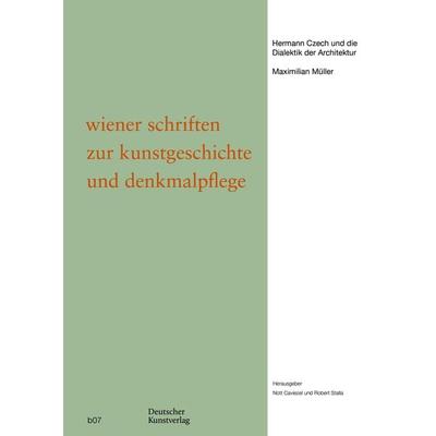 Hermann Czech und die Dialektik der Architektur, Taschenbuch von Maximilian Müller, Deutscher Kunstverlag, 978-3-422-80225-4