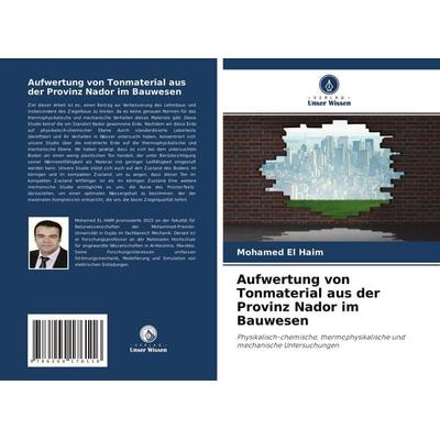 Aufwertung von Tonmaterial aus der Provinz Nador im Bauwesen, Taschenbuch von Mohamed El Haim, Verlag Unser Wissen, 978-620-4-17611-6