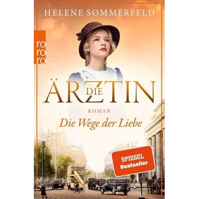 Die Ärztin: Die Wege der Liebe, Taschenbuch von Helene Sommerfeld, Rowohlt Taschenbuch, 978-3-499-27655-2