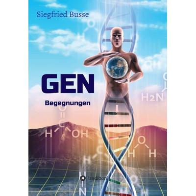 GEN, Taschenbuch von Siegfried Busse, Tredition, 978-3-7345-5573-2